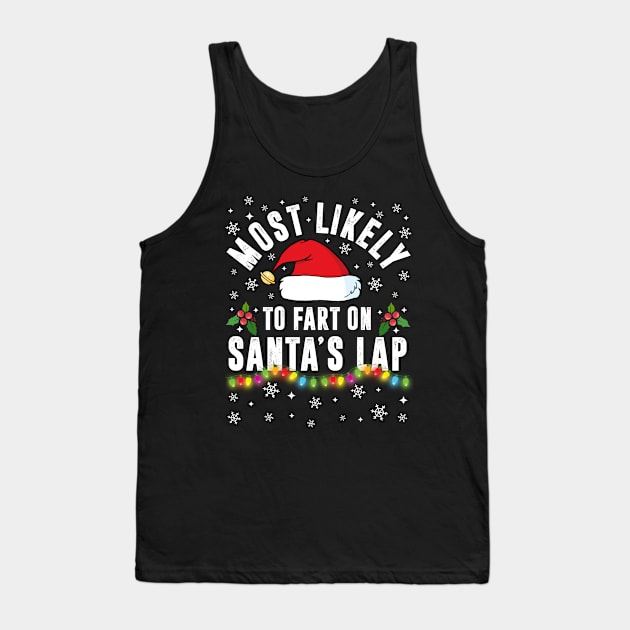 Most Likely To Fart On Santa's Lap Christmas Family Pajama Funny shirts Tank Top by TheMjProduction